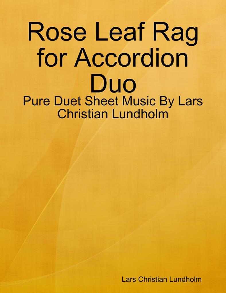 Rose Leaf Rag for Accordion Duo - Pure Duet Sheet Music By Lars Christian Lundholm