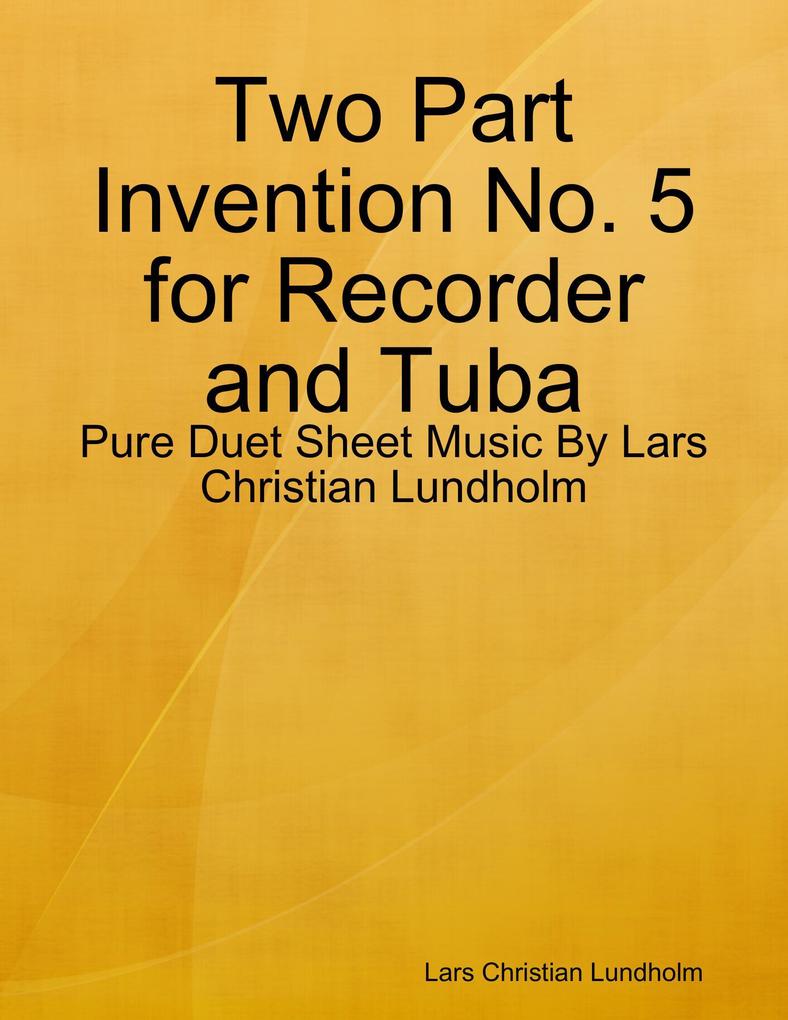 Two Part Invention No. 5 for Recorder and Tuba - Pure Duet Sheet Music By Lars Christian Lundholm