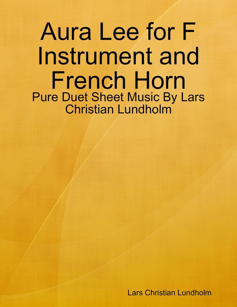 Aura Lee for F Instrument and French Horn - Pure Duet Sheet Music By Lars Christian Lundholm