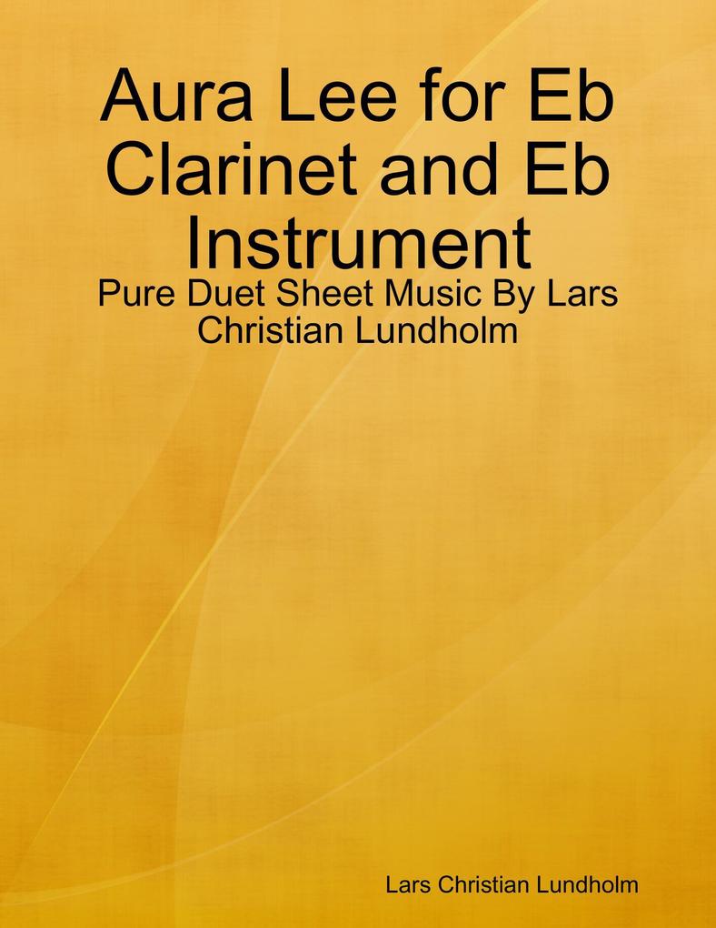 Aura Lee for Eb Clarinet and Eb Instrument - Pure Duet Sheet Music By Lars Christian Lundholm