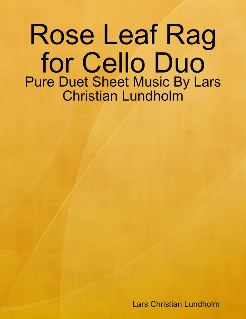 Rose Leaf Rag for Cello Duo - Pure Duet Sheet Music By Lars Christian Lundholm