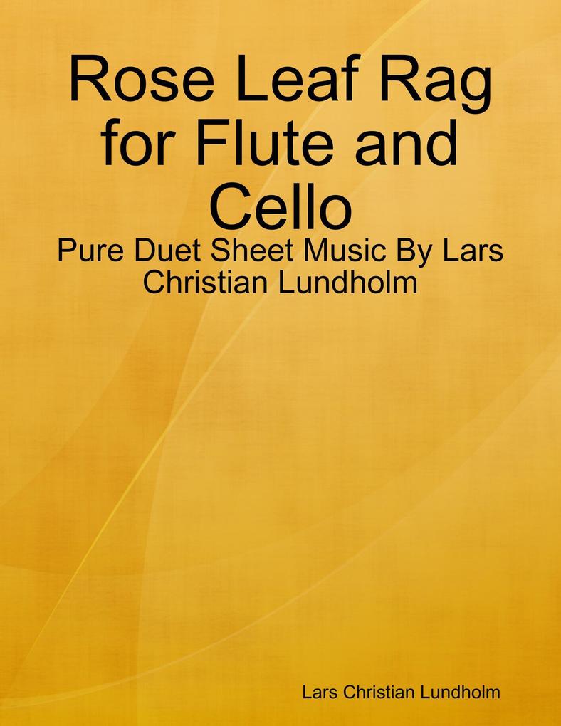 Rose Leaf Rag for Flute and Cello - Pure Duet Sheet Music By Lars Christian Lundholm