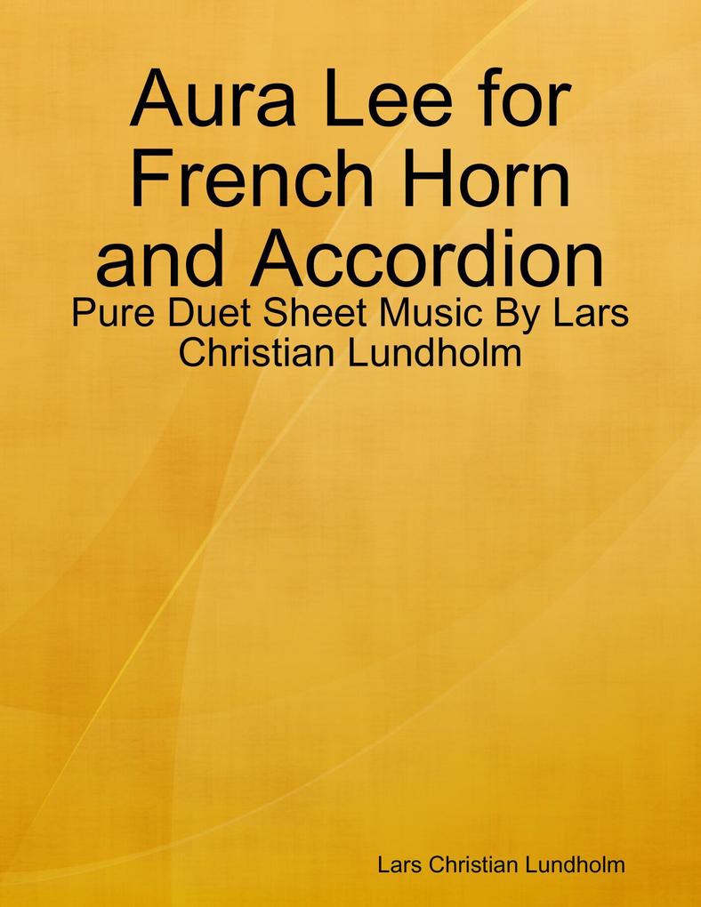 Aura Lee for French Horn and Accordion - Pure Duet Sheet Music By Lars Christian Lundholm