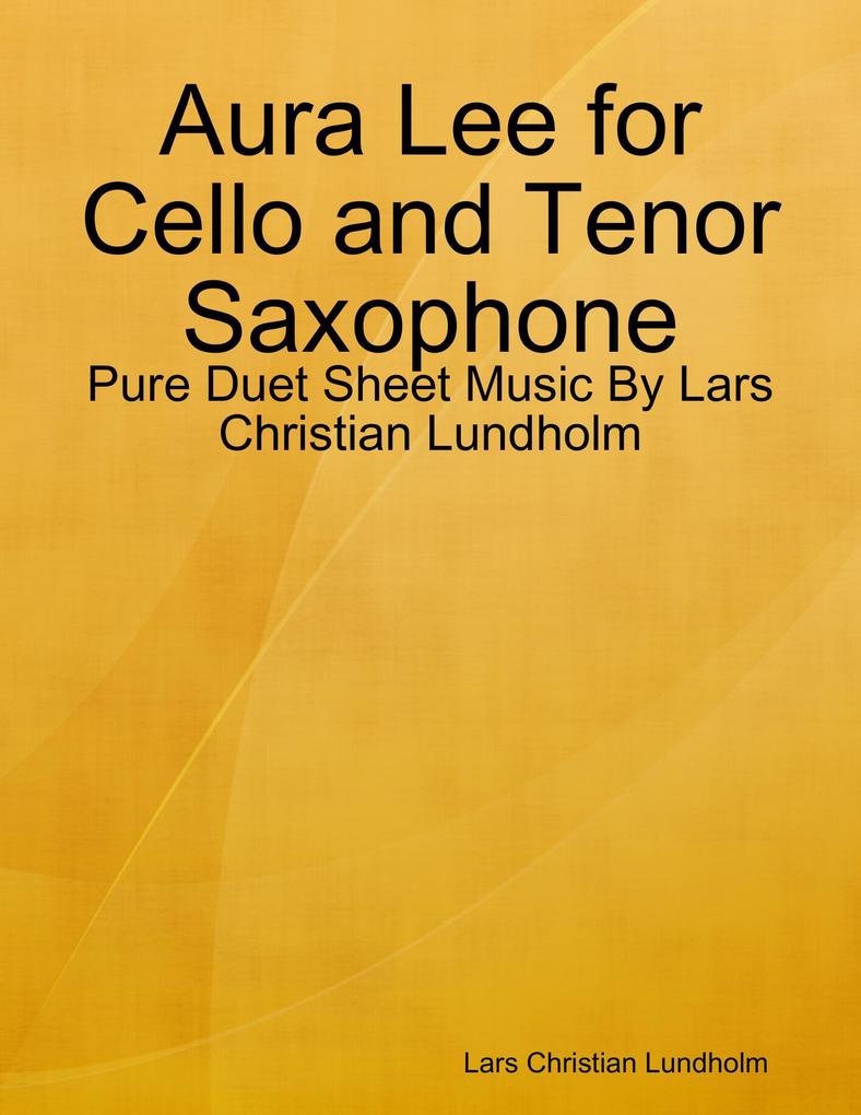 Aura Lee for Cello and Tenor Saxophone - Pure Duet Sheet Music By Lars Christian Lundholm