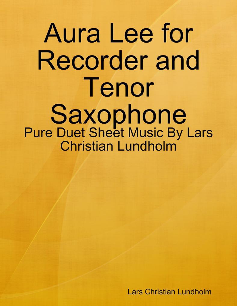 Aura Lee for Recorder and Tenor Saxophone - Pure Duet Sheet Music By Lars Christian Lundholm