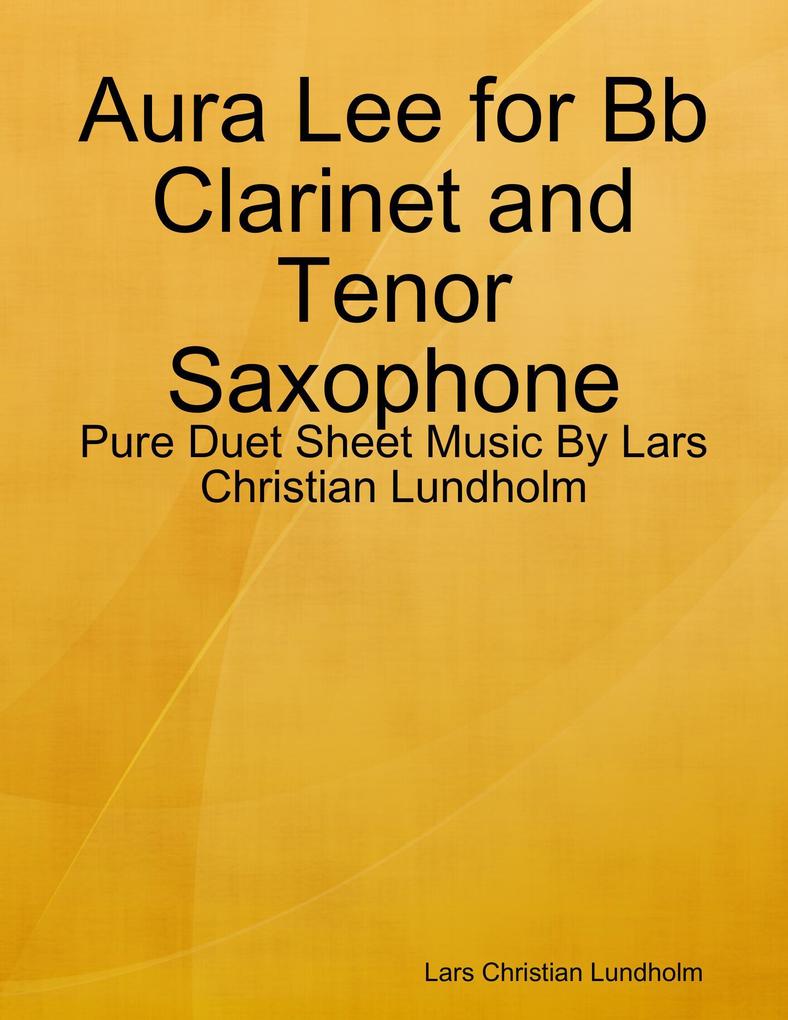 Aura Lee for Bb Clarinet and Tenor Saxophone - Pure Duet Sheet Music By Lars Christian Lundholm