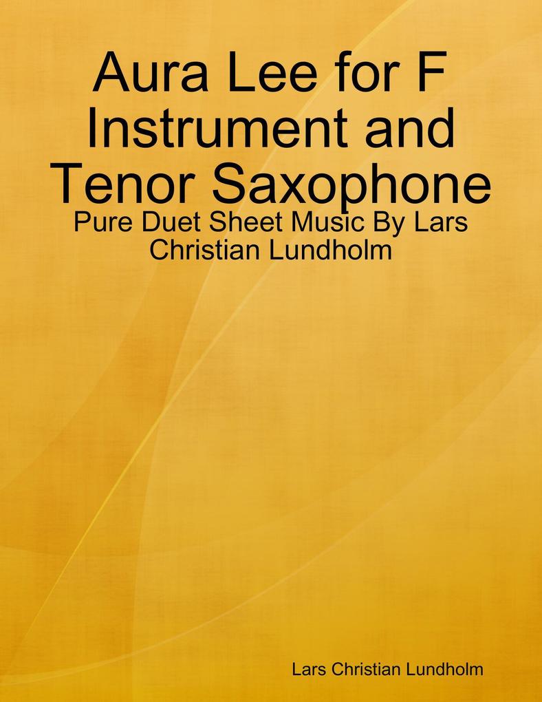 Aura Lee for F Instrument and Tenor Saxophone - Pure Duet Sheet Music By Lars Christian Lundholm