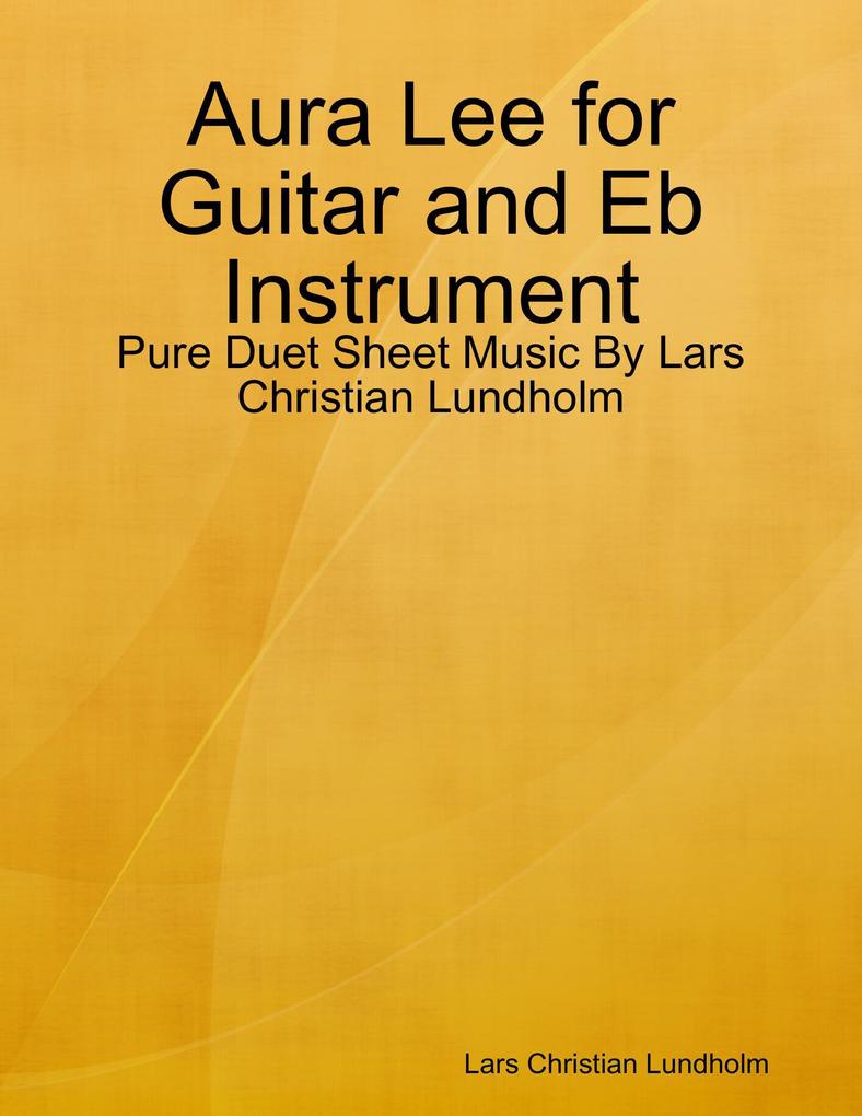Aura Lee for Guitar and Eb Instrument - Pure Duet Sheet Music By Lars Christian Lundholm
