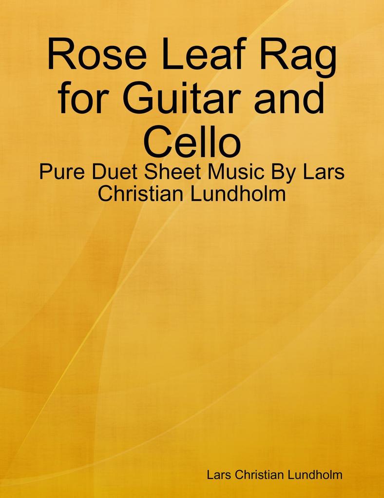 Rose Leaf Rag for Guitar and Cello - Pure Duet Sheet Music By Lars Christian Lundholm