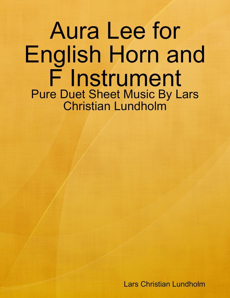 Aura Lee for English Horn and F Instrument - Pure Duet Sheet Music By Lars Christian Lundholm