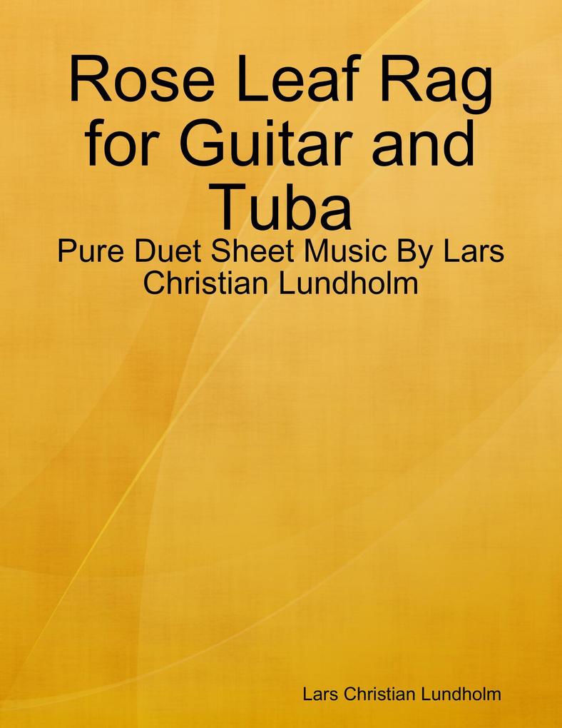 Rose Leaf Rag for Guitar and Tuba - Pure Duet Sheet Music By Lars Christian Lundholm