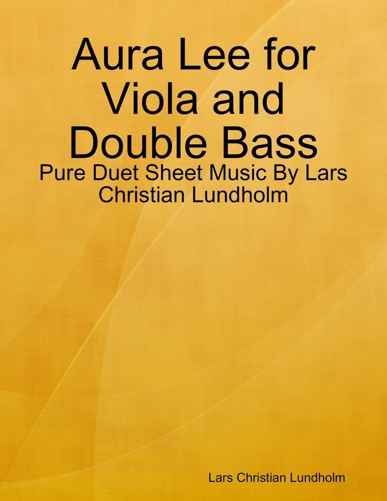 Aura Lee for Viola and Double Bass - Pure Duet Sheet Music By Lars Christian Lundholm