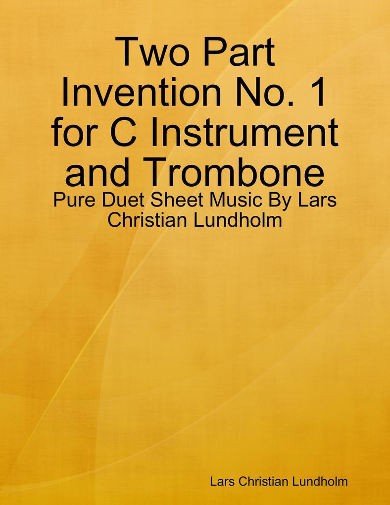 Two Part Invention No. 1 for C Instrument and Trombone - Pure Duet Sheet Music By Lars Christian Lundholm