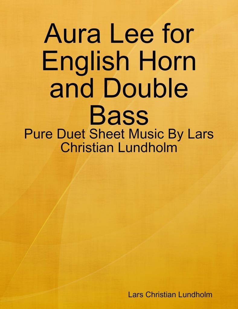 Aura Lee for English Horn and Double Bass - Pure Duet Sheet Music By Lars Christian Lundholm
