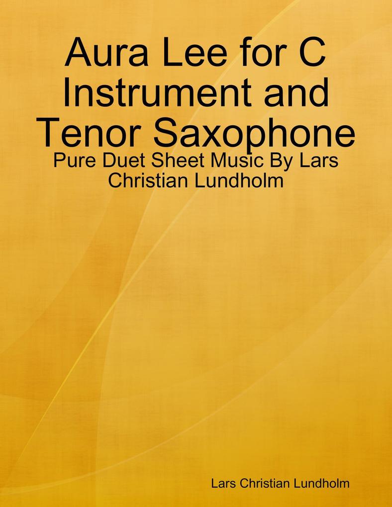 Aura Lee for C Instrument and Tenor Saxophone - Pure Duet Sheet Music By Lars Christian Lundholm