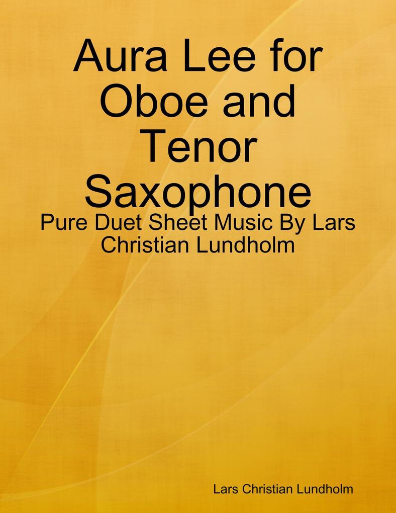 Aura Lee for Oboe and Tenor Saxophone - Pure Duet Sheet Music By Lars Christian Lundholm