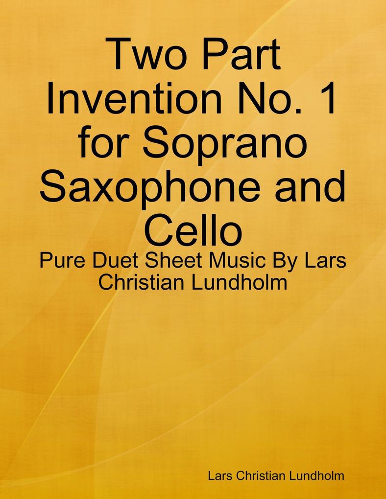 Two Part Invention No. 1 for Soprano Saxophone and Cello - Pure Duet Sheet Music By Lars Christian Lundholm