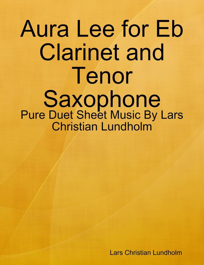 Aura Lee for Eb Clarinet and Tenor Saxophone - Pure Duet Sheet Music By Lars Christian Lundholm