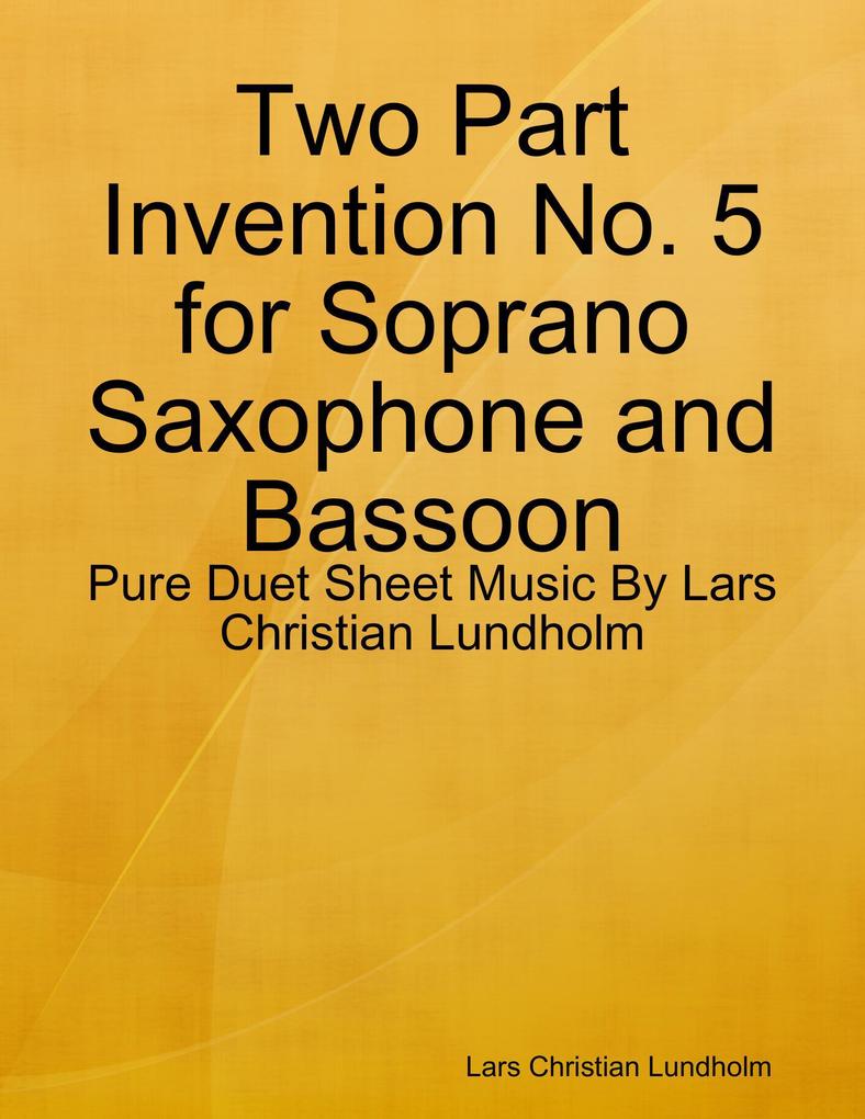 Two Part Invention No. 5 for Soprano Saxophone and Bassoon - Pure Duet Sheet Music By Lars Christian Lundholm