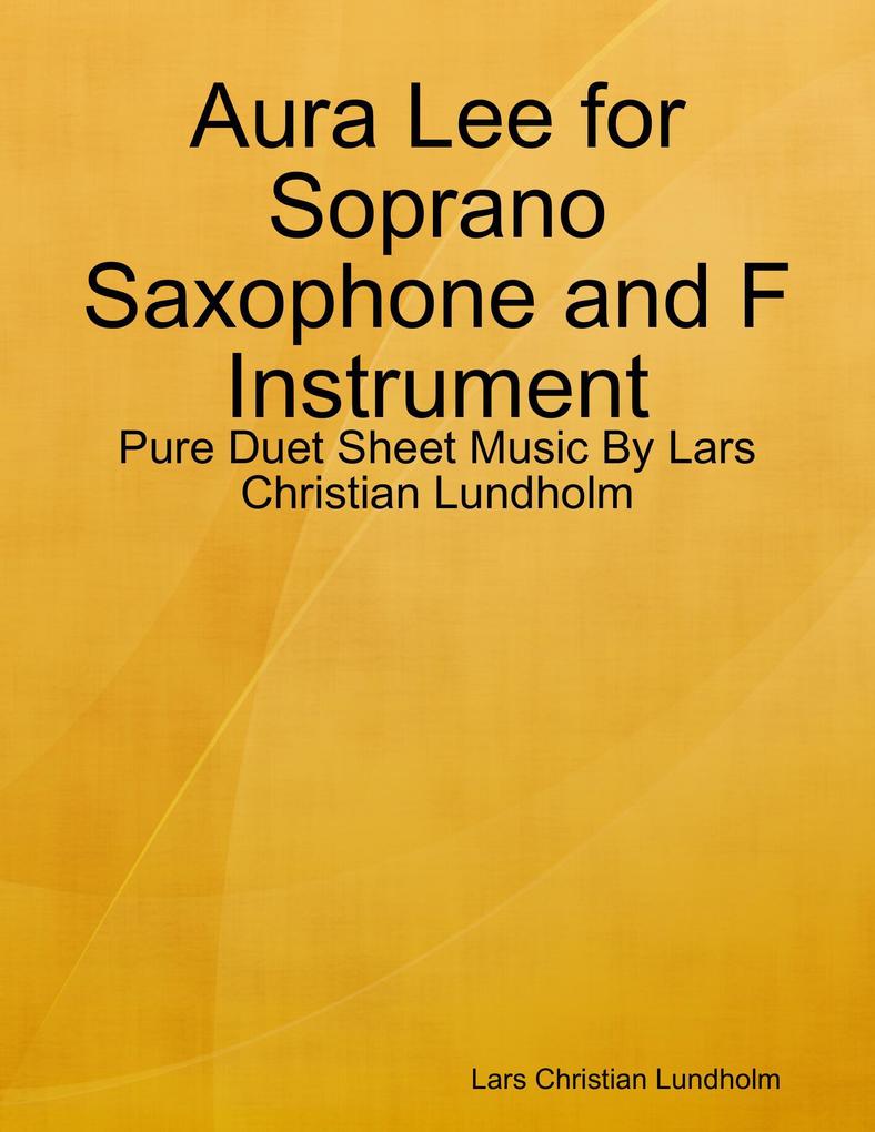 Aura Lee for Soprano Saxophone and F Instrument - Pure Duet Sheet Music By Lars Christian Lundholm