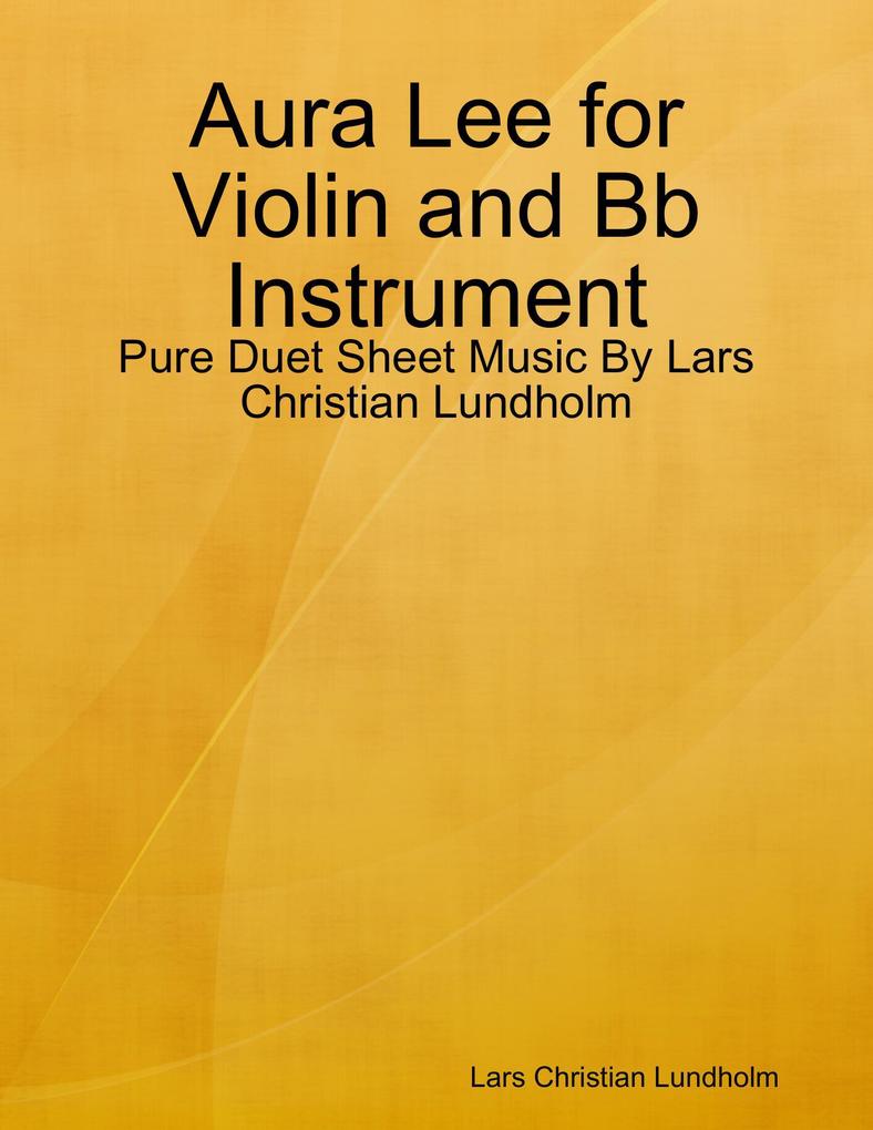 Aura Lee for Violin and Bb Instrument - Pure Duet Sheet Music By Lars Christian Lundholm