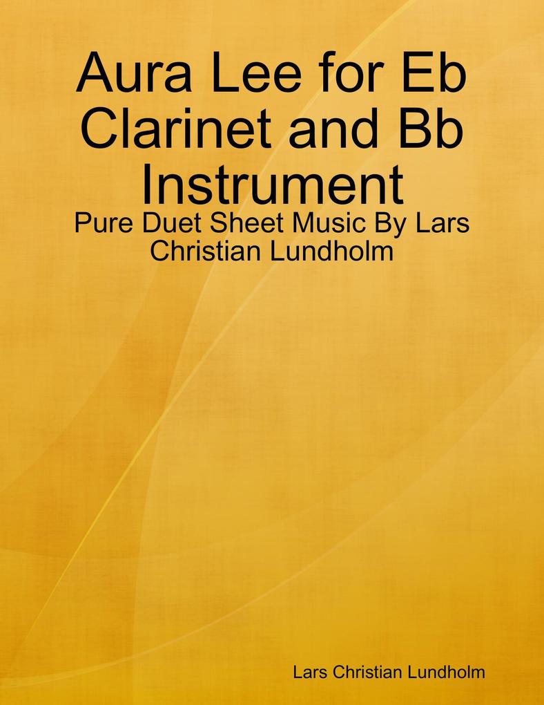 Aura Lee for Eb Clarinet and Bb Instrument - Pure Duet Sheet Music By Lars Christian Lundholm
