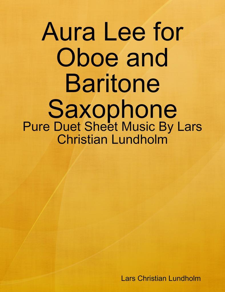 Aura Lee for Oboe and Baritone Saxophone - Pure Duet Sheet Music By Lars Christian Lundholm