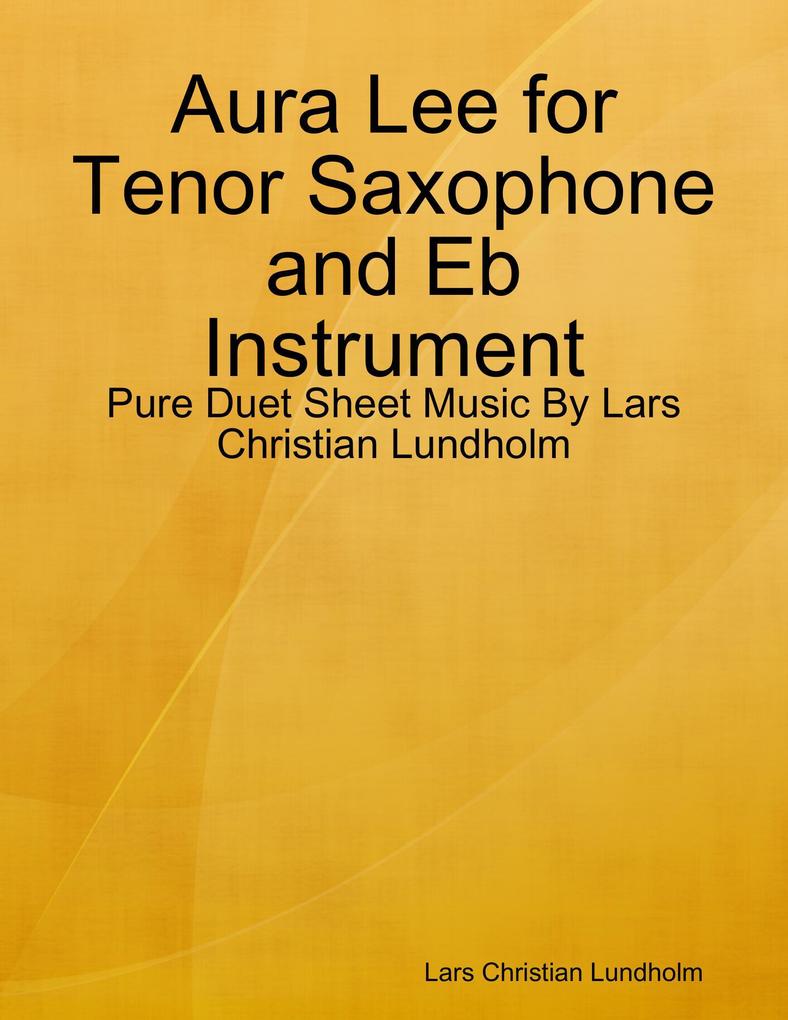 Aura Lee for Tenor Saxophone and Eb Instrument - Pure Duet Sheet Music By Lars Christian Lundholm