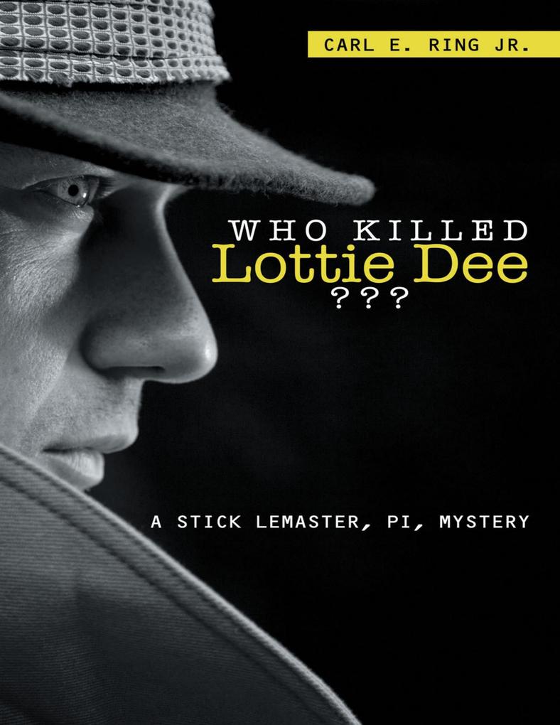 Who Killed Lottie Dee????: A Stick LeMaster PI Mystery