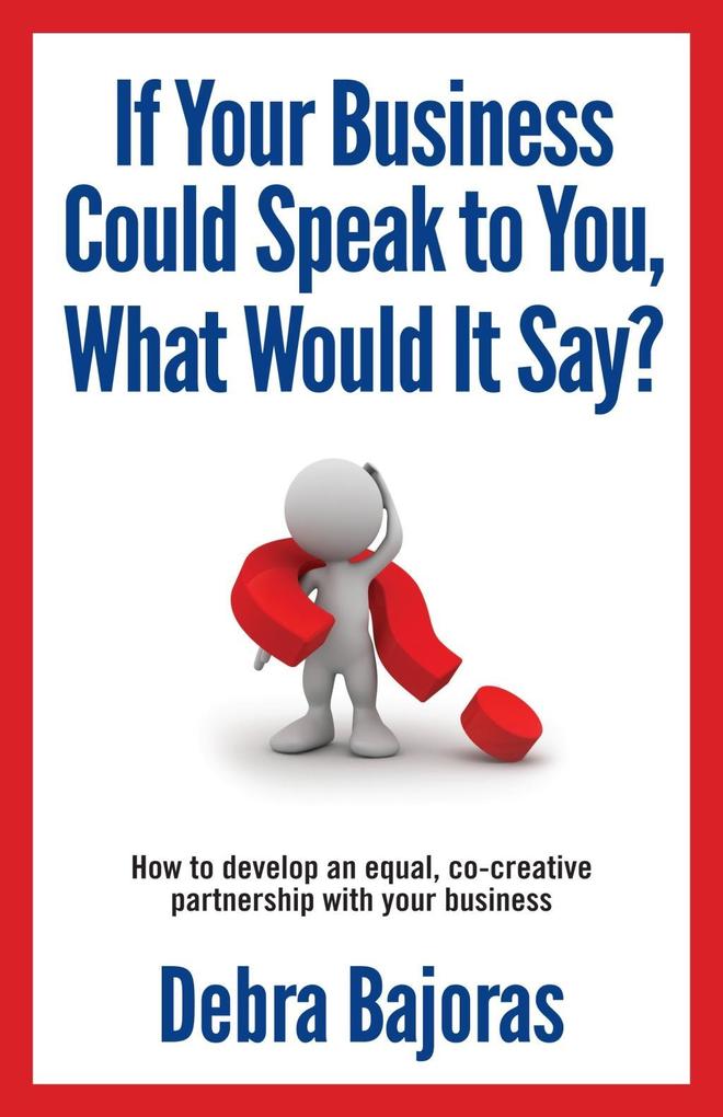 If Your Business Could Speak to You What Would It Say?