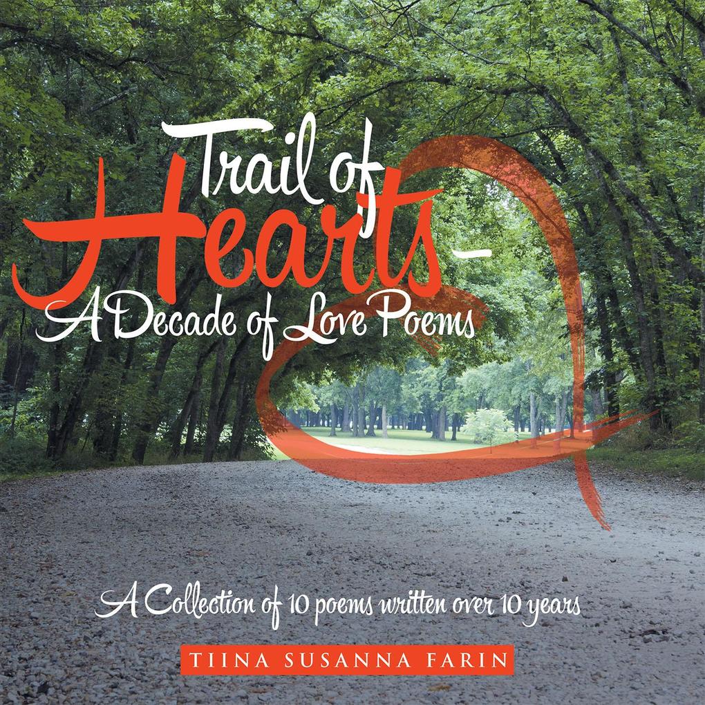 Trail of Hearts - a Decade of Love Poems