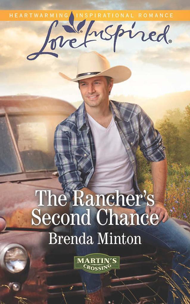 The Rancher‘s Second Chance (Mills & Boon Love Inspired) (Martin‘s Crossing Book 3)