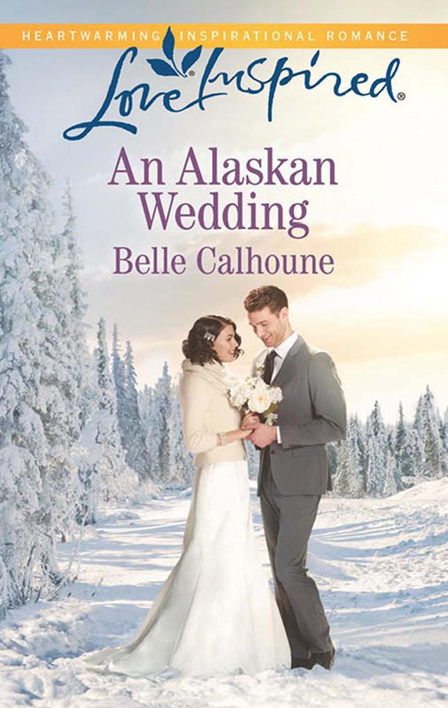 An Alaskan Wedding (Mills & Boon Love Inspired)
