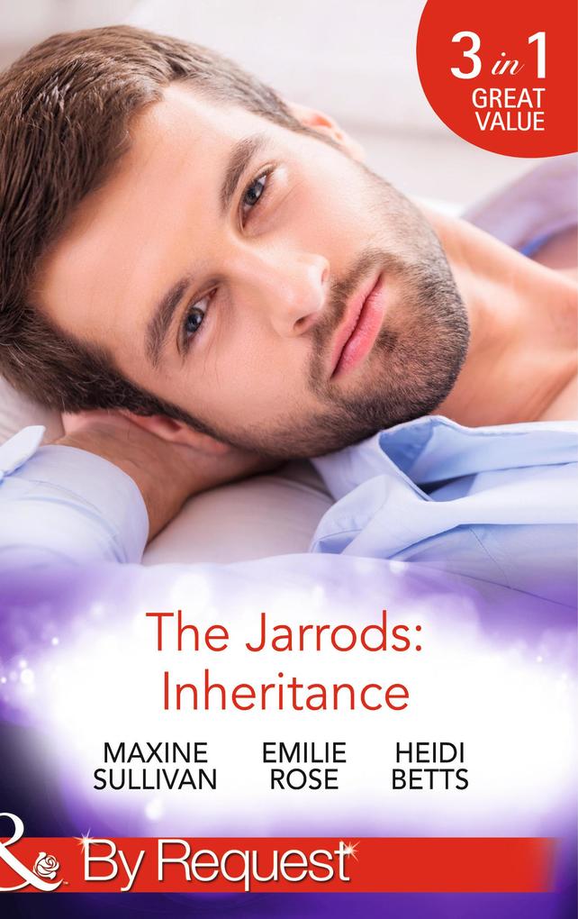 The Jarrods: Inheritance: Taming Her Billionaire Boss (Dynasties: The Jarrods) / Wedding His Takeover Target (Dynasties: The Jarrods) / Inheriting His Secret Christmas Baby (Dynasties: The Jarrods) (Mills & Boon By Request)