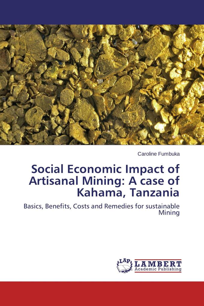 Social Economic Impact of Artisanal Mining: A case of Kahama Tanzania