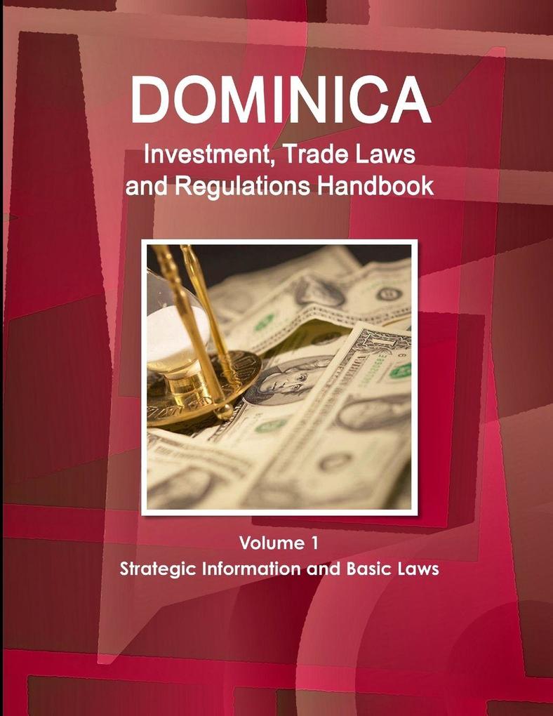 Dominica Investment Trade Laws and Regulations Handbook Volume 1 Strategic Information and Basic Laws