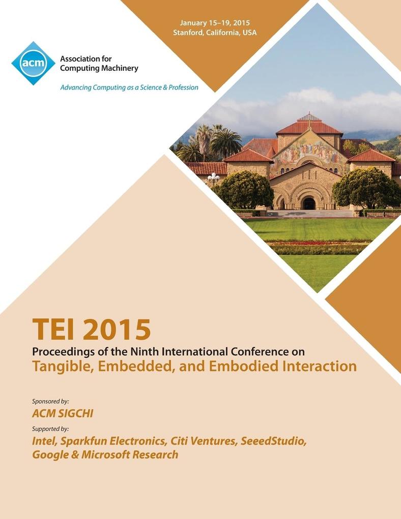 TEI 2015 9th International Conference on Tangible Embedded and Embodied Interaction