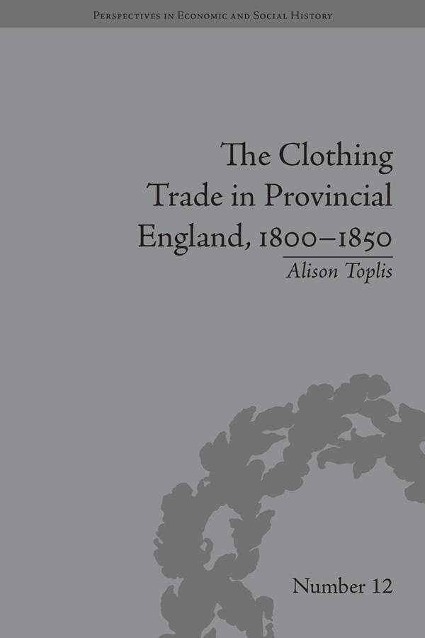 The Clothing Trade in Provincial England 1800-1850