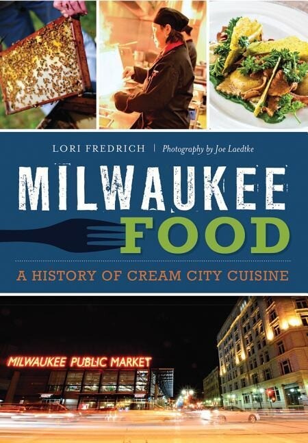Milwaukee Food:: A History of Cream City Cuisine