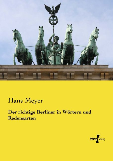 Der richtige Berliner in Wörtern und Redensarten - Hans Meyer