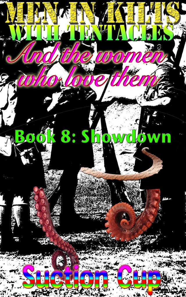 Men In Kilts With Tentacles and The Women Who Love Them - Book 8: Showdown