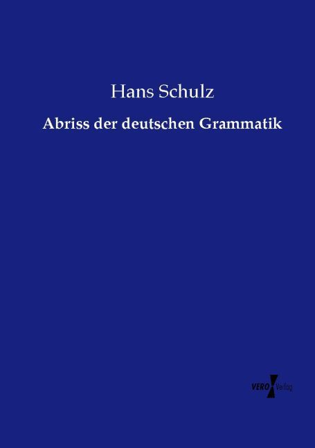 Abriss der deutschen Grammatik - Hans Schulz