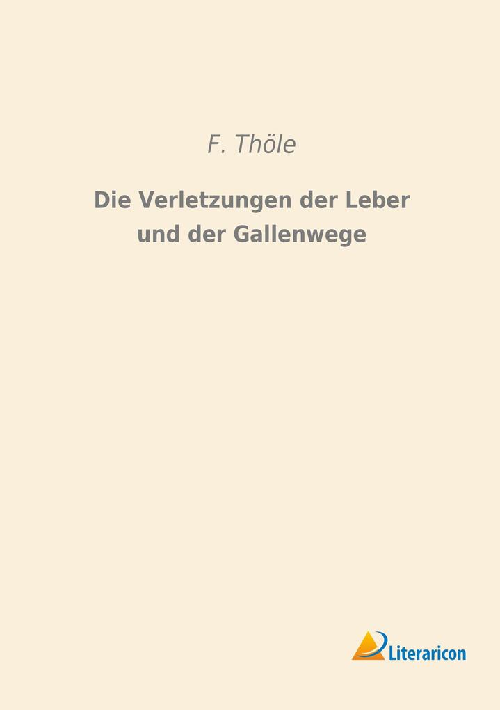 Die Verletzungen der Leber und der Gallenwege