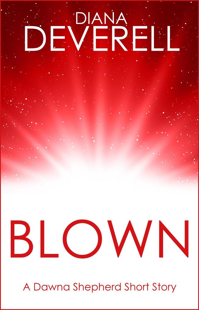 Blown: A Dawna Shepherd Short Story (FBI Special Agent Dawna Shepherd Mysteries #3)
