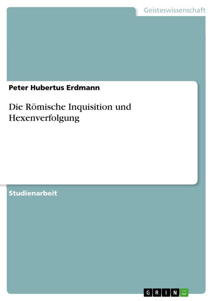 Die Römische Inquisition und Hexenverfolgung - Peter Hubertus Erdmann