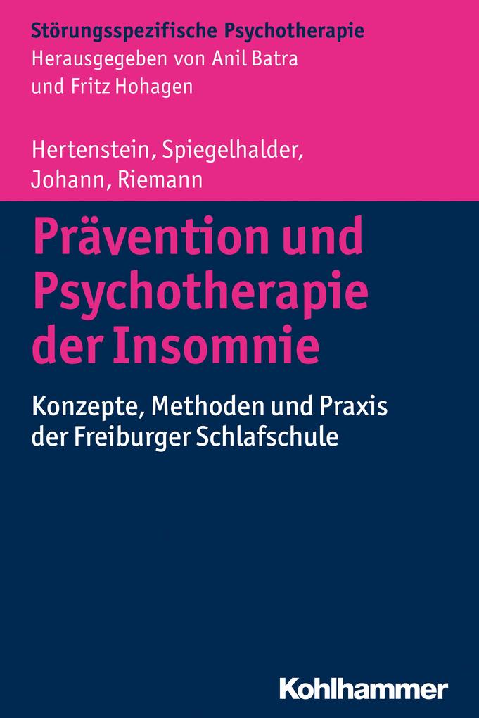 Prävention und Psychotherapie der Insomnie - Dieter Riemann/ Anna Johann/ Kai Spiegelhalder/ Elisabeth Hertenstein