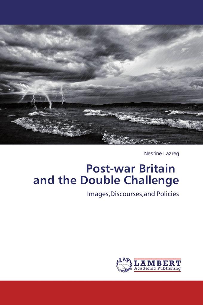 Post-war Britain and the Double Challenge