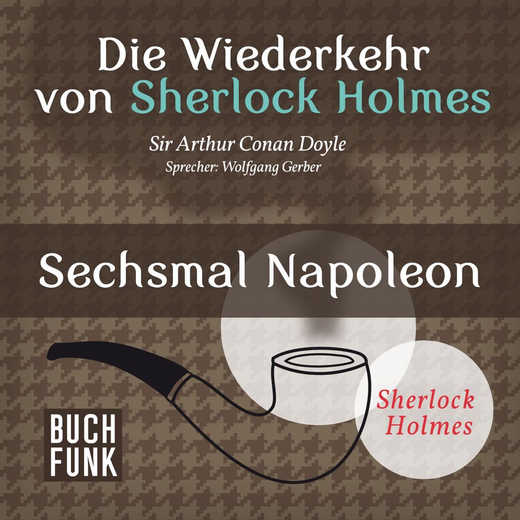 Die Wiederkehr von Sherlock Holmes ' Sechsmal Napoleon - Arthur Conan Doyle