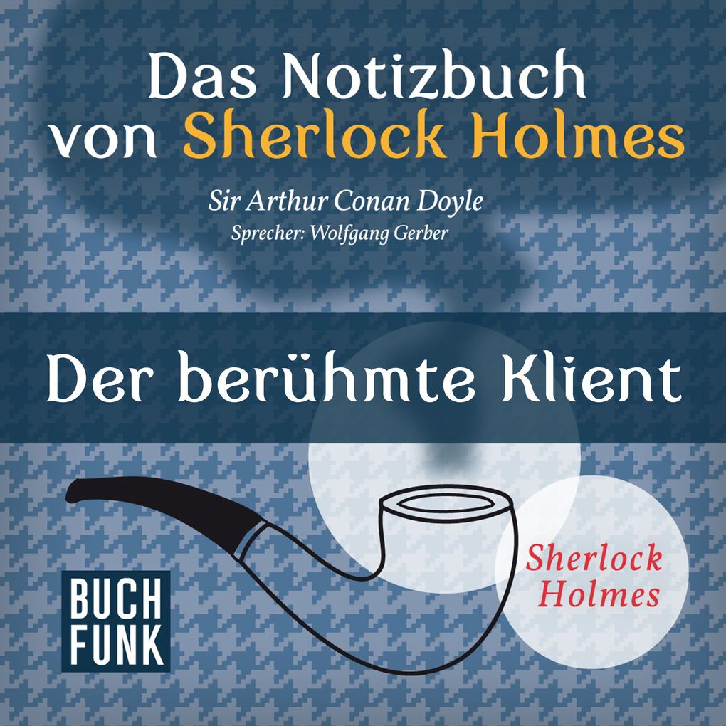 Das Nozizbuch von Sherlock Holmes Der berühmte Klient