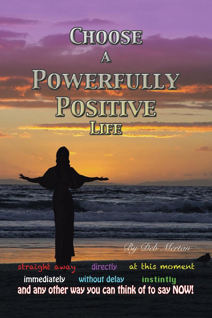Choose a Powerfully Positive Life